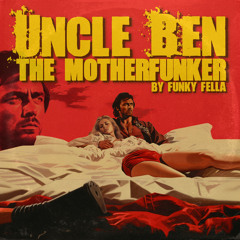 Uncle Ben The Motherfunker