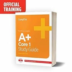 Read EPUB KINDLE PDF EBOOK The Official CompTIA A+ Core 1 Study Guide (Exam 220-1001)