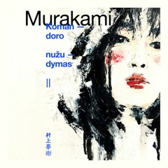 Haruki Murakami „Komandoro nužudymas II“ (ištrauka)