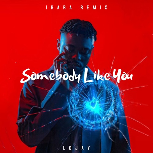 LOJAY - SOMEBODY LIKE YOU (IBARA REMIX)