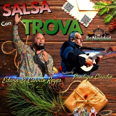 " Salsa Con Trova En Navidad " Edwin El Calvito Reyes Feat. Prodigio Claudio