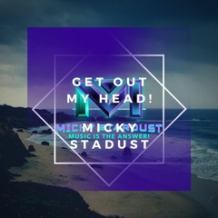 GET OUT OF MY HEAD