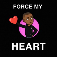 Force My Heart