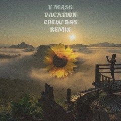 Y MASK - VACATION (CREW BASS REMIX)
