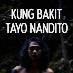 Kung Bakit Tayo Nandito