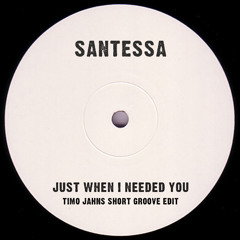 Santessa - Just When I Needed You (Timo Jahns Short Groove Edit)