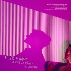 PREMIERE : Burlie Mac - Codes Of Dance Ft. Clairity