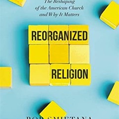 𝑫𝒐𝒘𝒏𝒍𝒐𝒂𝒅 EBOOK 💝 Reorganized Religion: The Reshaping of the American Chur