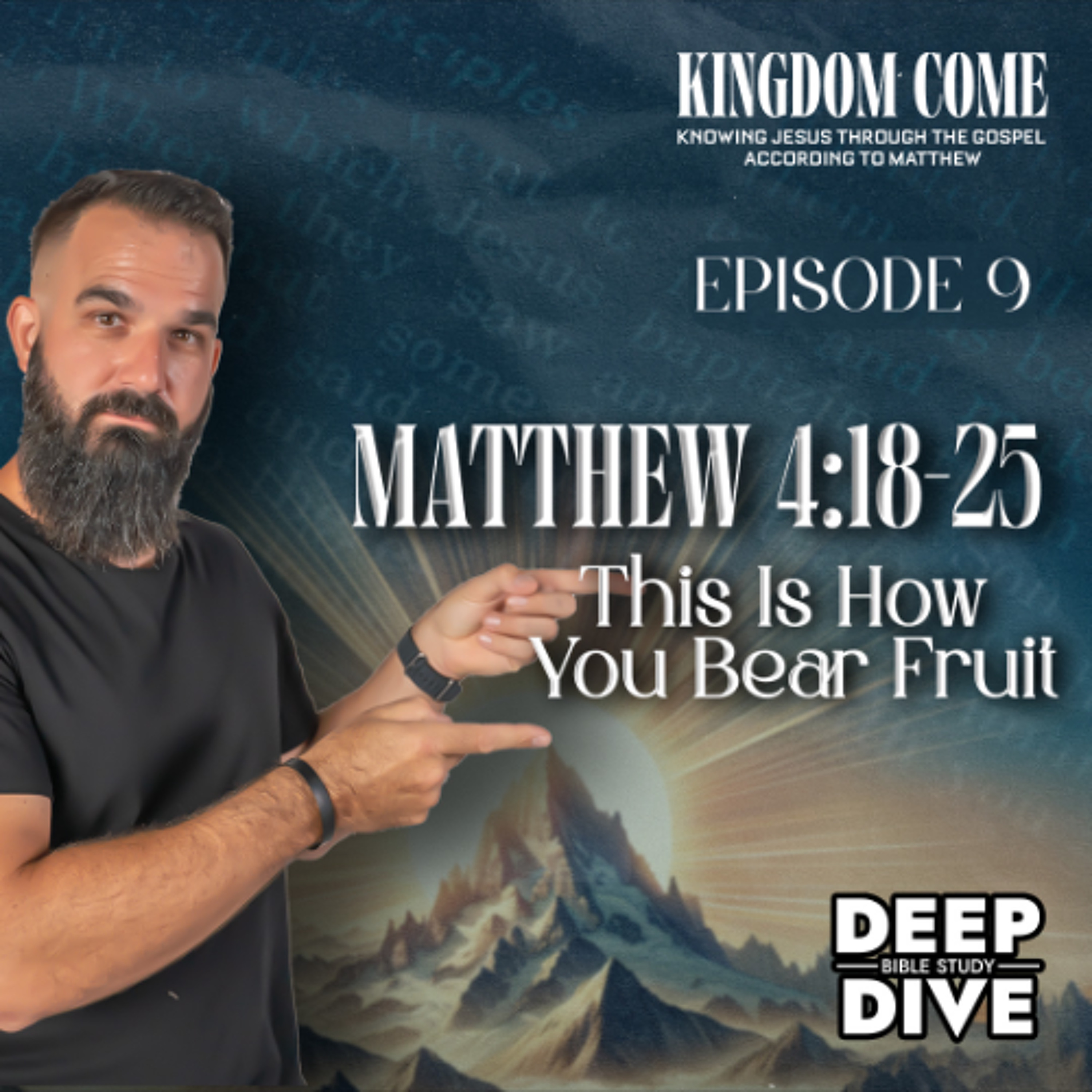 Matthew 4:18-25 – The Only Way Christians Bear Fruit | Kingdom Come Bible Study episode artwork