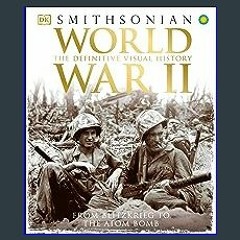#^Ebook 📖 World War II: The Definitive Visual History from Blitzkrieg to the Atom Bomb (DK Definit