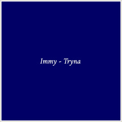 Immy - Tryna