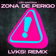 Léo Santana - Zona De Perigo (LVKS! Remix)