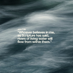 That You May Believe Part Seven: Living Water