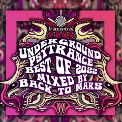 Underground Psytrance Best of 2022 Mix by Back to Mars [Trancentral Mix 137]