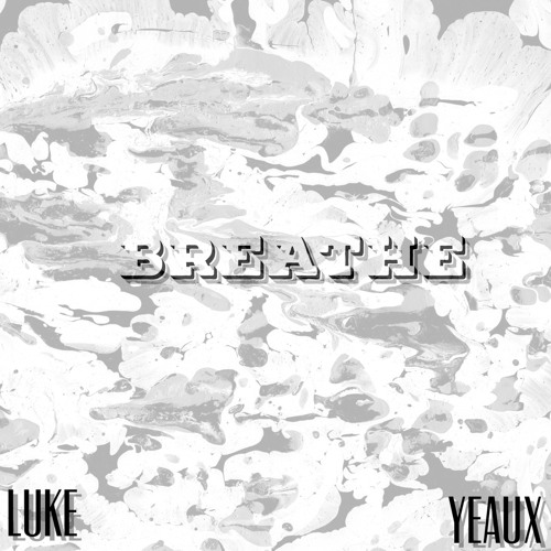 Breathe- Lukee [feat. Yeaux]