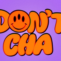Dont cha