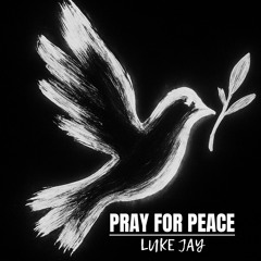 Luke Jay - Pray For Peace