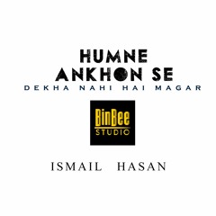 Ismail Hasan - Humne Ankhon Se Dekha Nahi Hai Magar