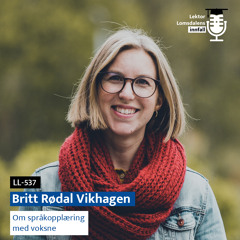 LL-537: Britt Rødal Vikhagen om språkopplæring med voksne
