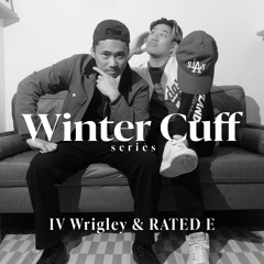 Winter Cuff series // IV Wrigley & RATED E