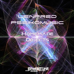 PSEIKOMUSIC & LENFRED - HOMEMADE OBJECTS 145 (Preview)(OUT NOW ON IPNOTICA UNIT RECORDS)