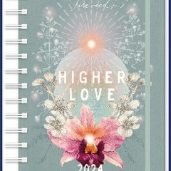 READ [EBOOK] FIREWEED 2024 Weekly Planner: Higher Love | Travel-Size 12-Month Calendar | Compact 5