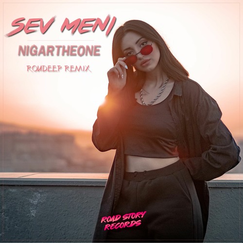 NIGARTHEONE - Sev Meni | Roudeep Remix