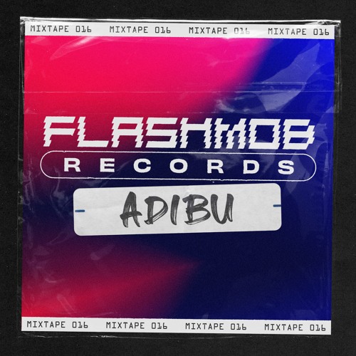 Flashmob Records - Mixtape 016 - ADIBU