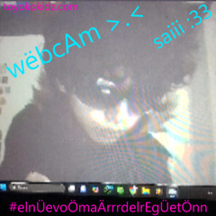 wëbcAm >.<