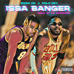 SWAG OD x PoloDev - ISSA BANGER