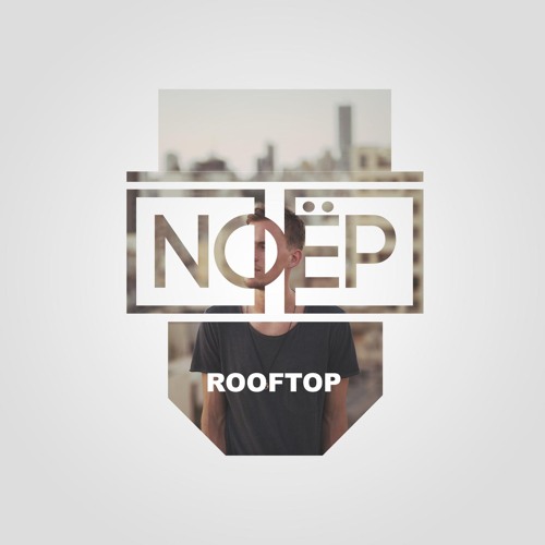 Stream Rooftop by NOËP | Listen online for free on SoundCloud
