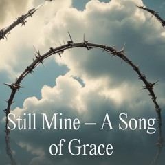 Music: Still Mine a song of Grace