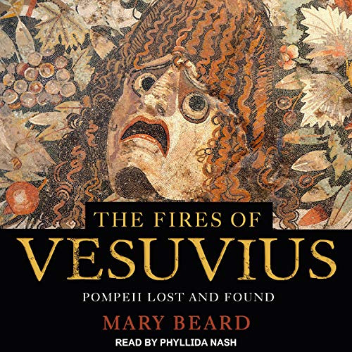 [READ] KINDLE ✉️ The Fires of Vesuvius: Pompeii Lost and Found by  Mary Beard,Phyllid