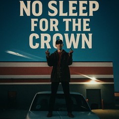no sleep for the crown