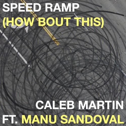 Speed Ramp (How Bout This) (Caleb Martin ft. Manu Sandoval)