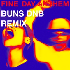 Fine Day Anthem (Buns DNB Remix)
