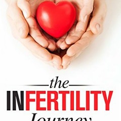 GET PDF EBOOK EPUB KINDLE The Infertility Journey: Real voices. Real issues. Real insights. by  Taru