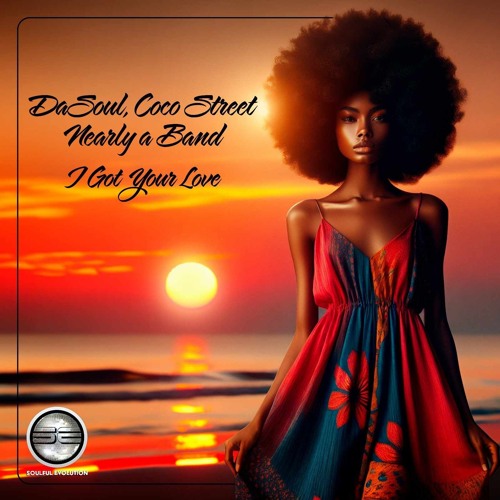 Premiere: DaSoul, Coco Street, Nearly a Band "I Got Your Love" - Soulful Evolution Records