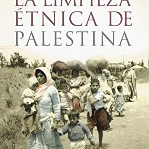 Read PDF ☑️ La limpieza étnica de Palestina by  Ilan Pappé &  Luis Noriega [EPUB KIND