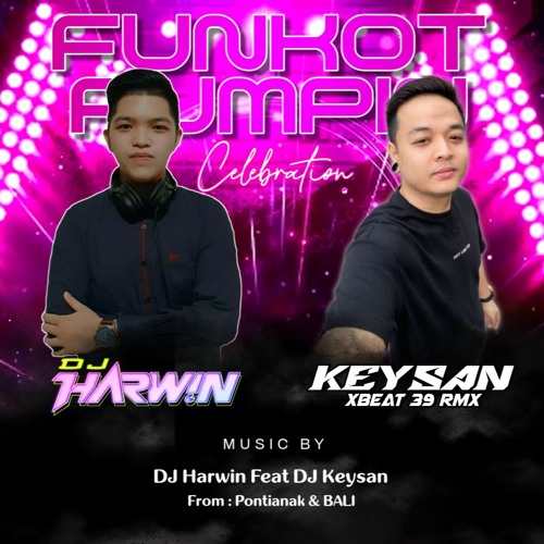 FUNKOT HARD PUMPIN PONTIANAK TERBARU 2025 FULL BASS BANGET - DJ Harwin Feat DJ Keysan Xbeat