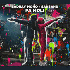 Badbay Mono Ft Sansand - PA MOLI