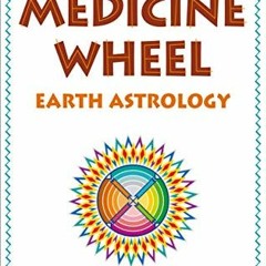 Get [KINDLE PDF EBOOK EPUB] The Medicine Wheel: Earth Astrology by  Sun Bear &  Wabun Wind 📦
