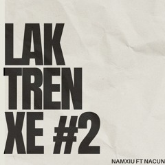 HOUSE LAX - LAK TRÊN XE 2 - NAM.XÍU FT NACUN FULL 2H