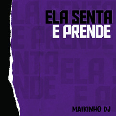 Maikinho Dj - Ela Senta E Prende [Maikinho Dj]