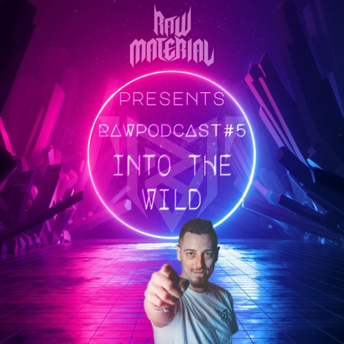 Raw Material pres. RawPodcast #5 Into The Wild (Dj Contest Entry)