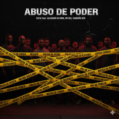 ABUSO DE PODER - DJCIA FEAT SALVADOR DA RIMA , MV BILL, SANDRAO - PROD. DJCIA