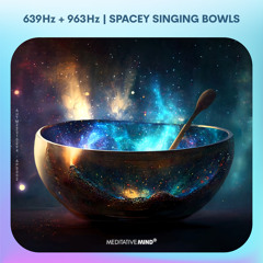 639Hz + 963Hz | DROPS of JUPITER | Singing Bowls Echoes | Open Heart Chakra & Pineal Gland