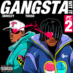 Gangsta Wit It (Pt. 2) [feat. Toosii]