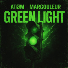 GREEN LIGHT - ATOM x MARGOULEUR