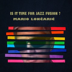 IS IT TIME FOR JAZZ FUSION ?